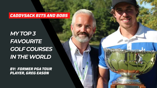 My Top 3 Favourite Golf Courses in the World